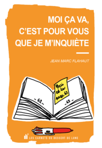 Couverture du livre de poésie contemporaine "Moi ça va, c'est pour vous que je m'inquiéta" de Jean Marc Flahaut