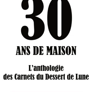 Couverture du livre 30 ans de maison l'anthologie des carnets du dessert de lune