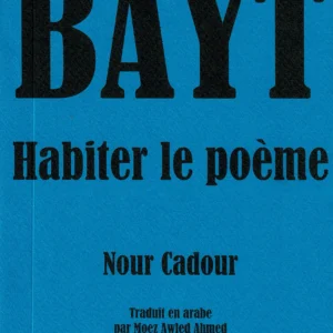 Couverture du livre BAYT Habiter le poème de Nour Cadour