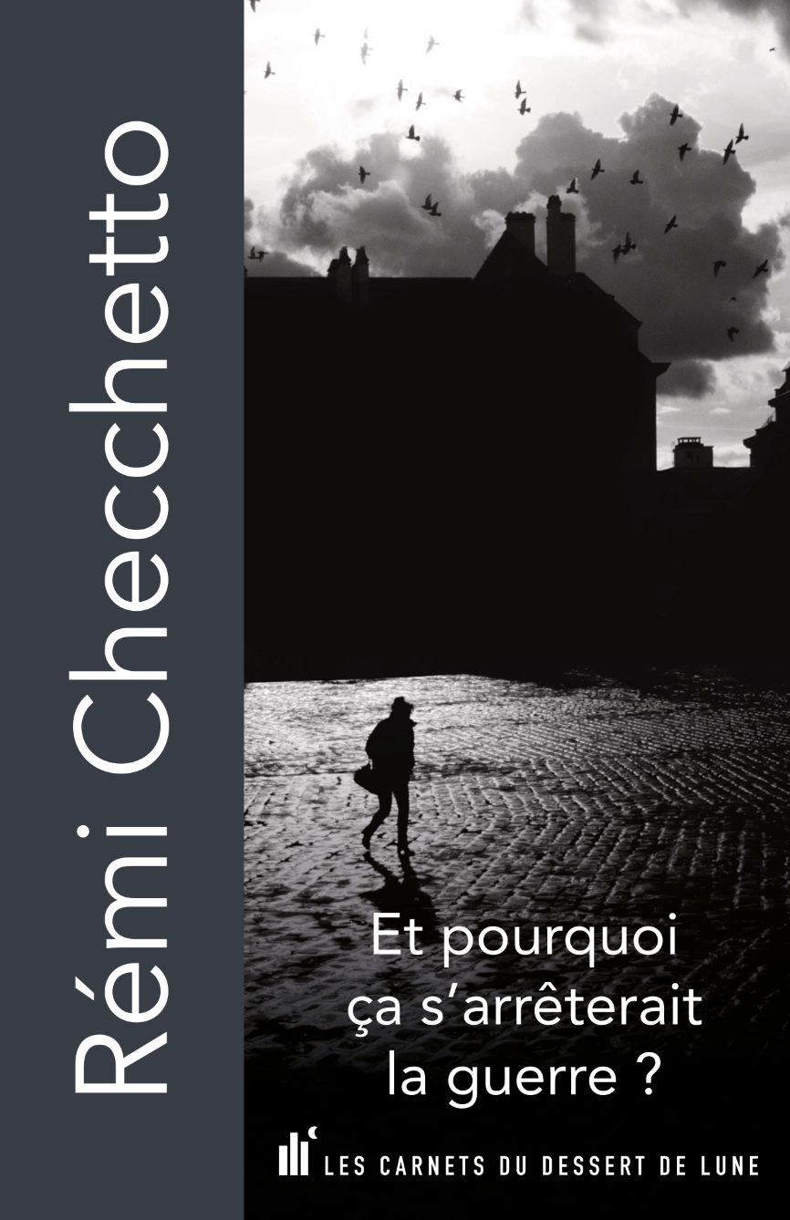 Couverture du livre Et pourquoi ça s'arrêterait la guerre ? de Rémi Checchetto